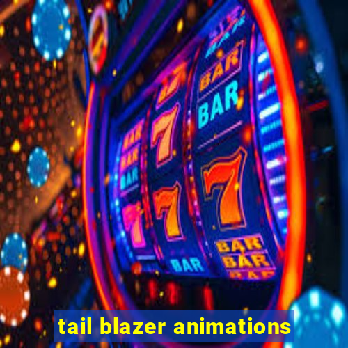 tail blazer animations